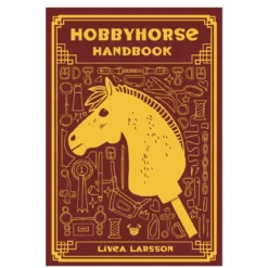 Hobbyhorse Handbook, skriven av Livea Larsson. 206 sidor. Engelsk text